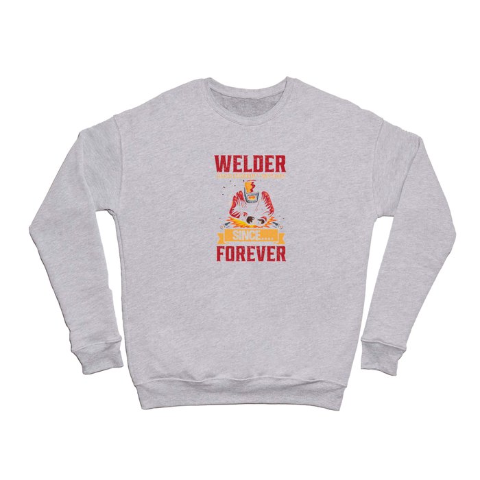 Welder fixing engineers mistakes since.... forever Crewneck Sweatshirt