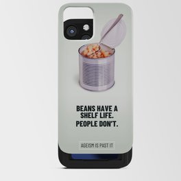 Beans Have a Shelf Life: Ageism is Past It iPhone Card Case