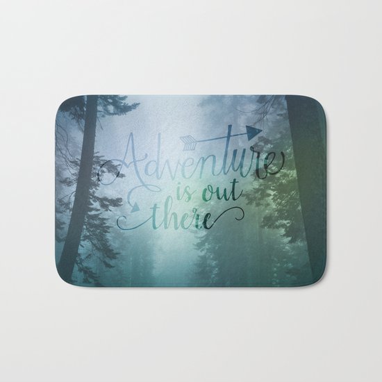 Adventure is out there in the woods Bath Mat