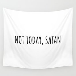 Not today, satan Wall Tapestry