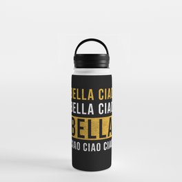 Bella Ciao Bella Ciao Bella Ciao Ciao Ciao Water Bottle
