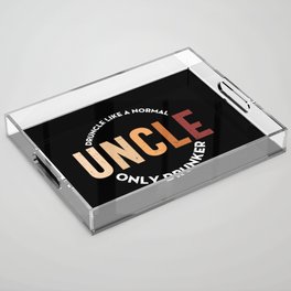 Druncle Like A Normal Uncle Only Drunker Acrylic Tray