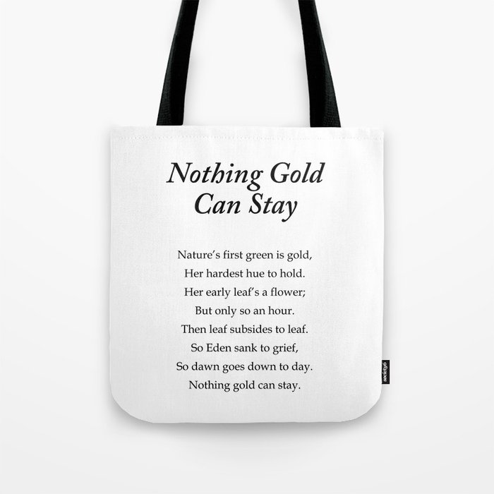Nothing Gold Can Stay - Robert Frost Poem - Typography Print Tote Bag