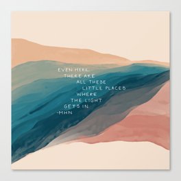 "Even Here, There Are All These Little Places Where The Light Gets In." Canvas Print