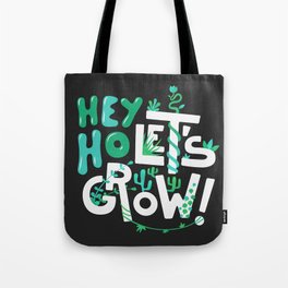 Hey ho ! Let's grow ! Tote Bag