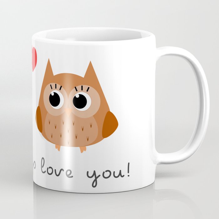 Owl always love you! Coffee Mug