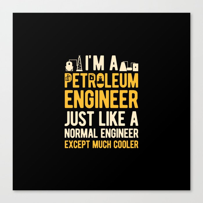 Funny Petroleum Engineer Engineering Canvas Print