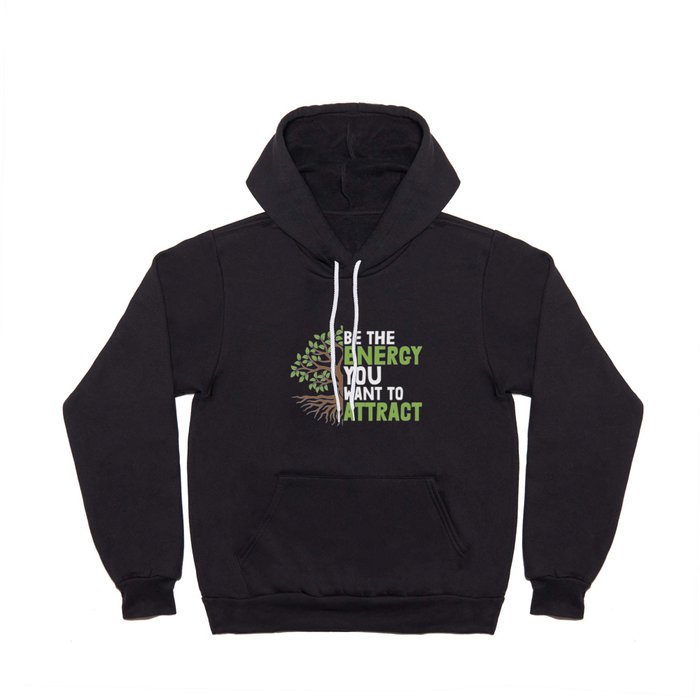 Be The Energy You Want To Attract Hoody