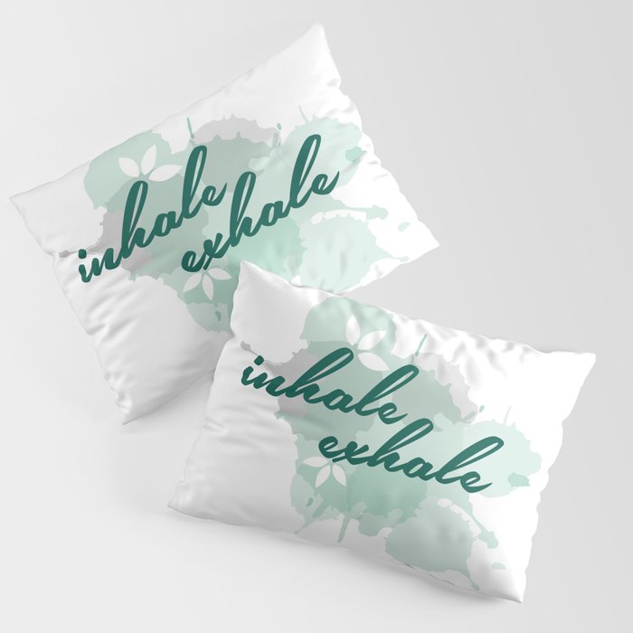 Inhale Exhale typographic quotes with watercolor paint splatter	 Pillow Sham