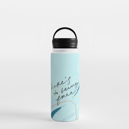 "Here's To Being Free." Water Bottle
