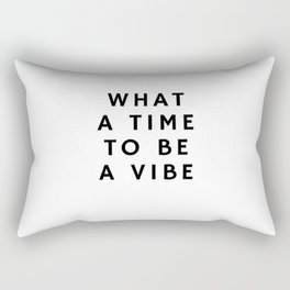 What a time to be a vibe Rectangular Pillow
