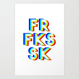 FOR F*CK'S SAKE ! Art Print