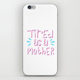 tired as a mother shirt iPhone Skin
