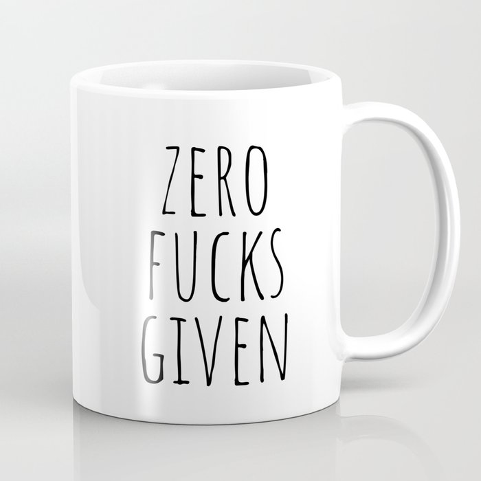 Zero Fucks Given Coffee Mug