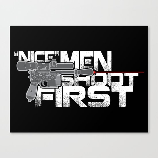 Nice Men Shoot First Canvas Print