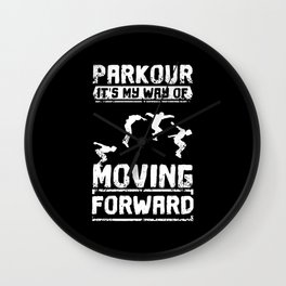 Parkour Is My Way Of Moving Forward Wall Clock