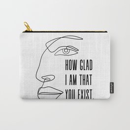 How glad I am that you exist - Vita Sackville West to Virginia Woolf  Carry-All Pouch