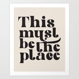 This Must Be The Place Art Print | Graphicdesign, Decor, Slogan, Cool, Sayings, Groovy, Vintage, Hipster, Be The Place, Quote 