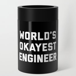 World's Okayest Engineer Funny Quote Can Cooler