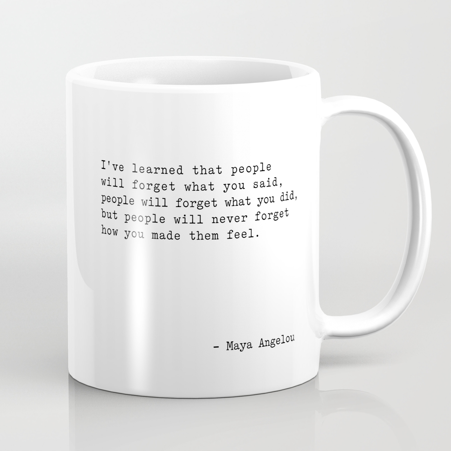 11oz & 15oz Coffee Mug People Will Forget What You Said Maya Angelou 