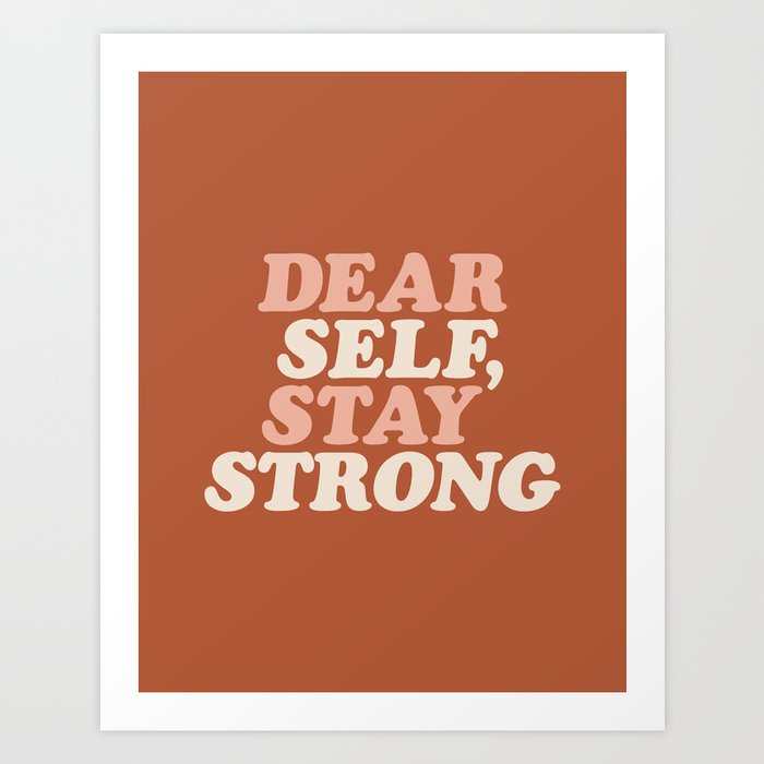Dear Self Stay Strong Art Print