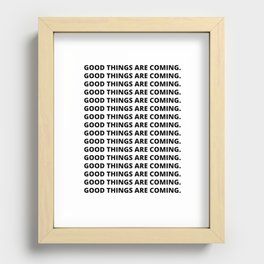 Good Things Are Coming. Recessed Framed Print