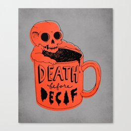 Death Before Decaf Canvas Print