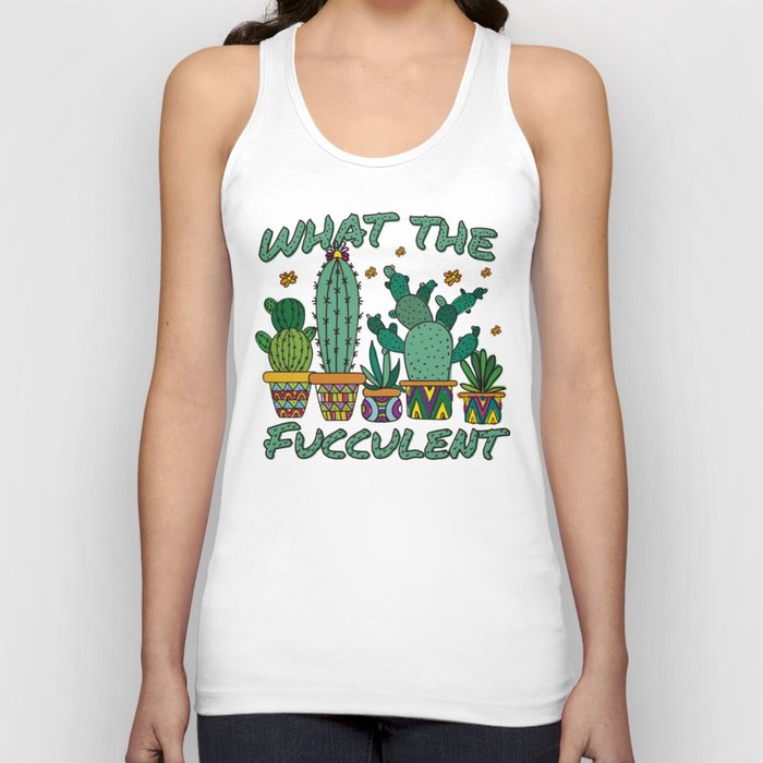 What The Fucculent Tank Top