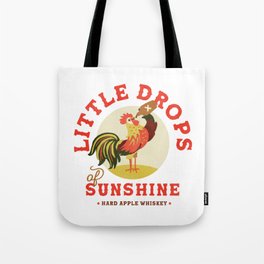 Little Drops Of Sunshine Hard Apple Whiskey Rooster Tote Bag
