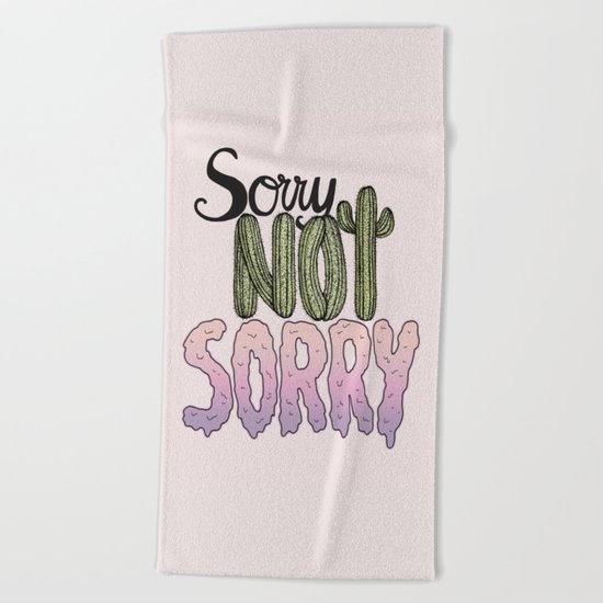 Sorry Not Sorry Beach Towel