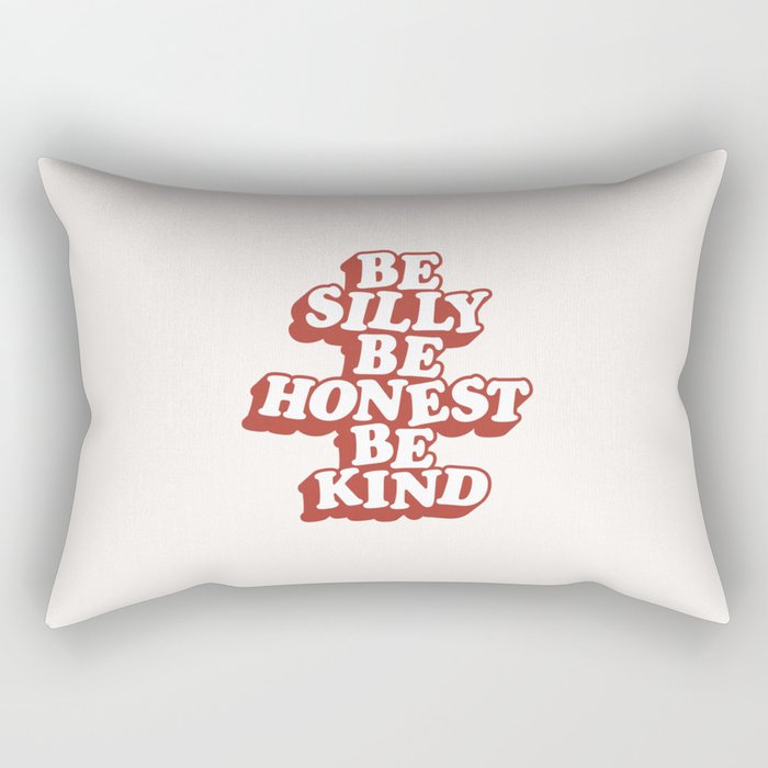 Be Silly Be Honest Be Kind Rectangular Pillow