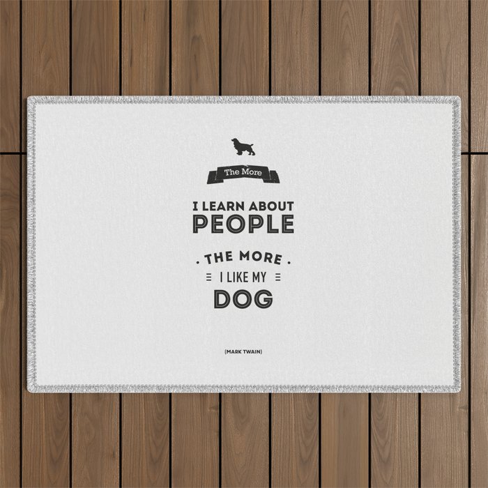 Mark Twain Quote - The more i learn about people, the more ilike my dog. Outdoor Rug