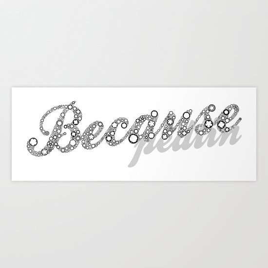 Because Art Print