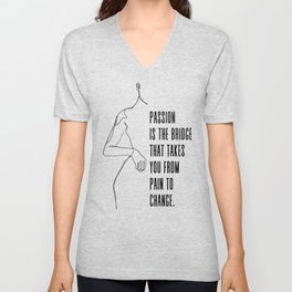 Passion is the bridge that takes you from pain to change - Frida Kahlo quote V Neck T Shirt