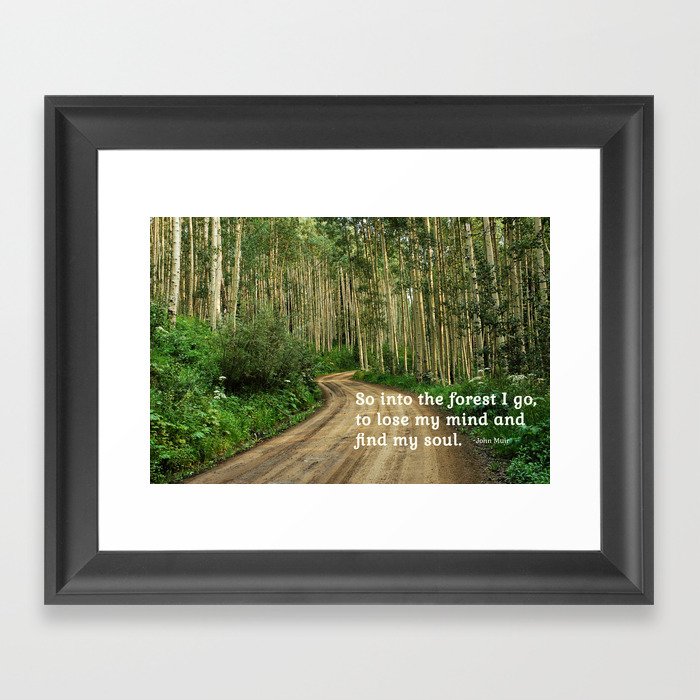 Into the Woods I Go To Find My Soul Framed Art Print