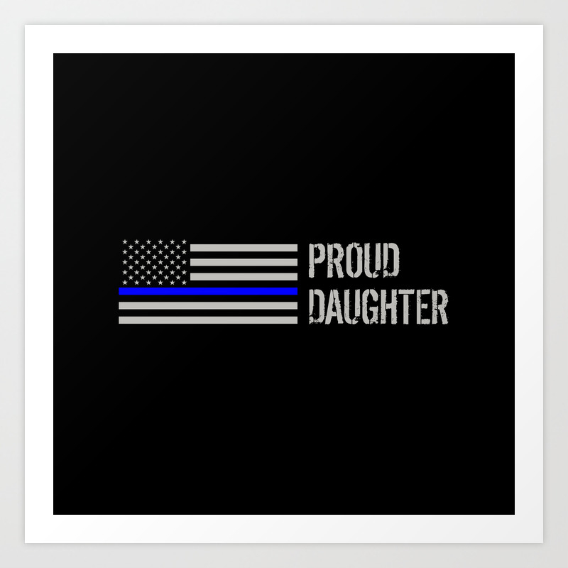Police Proud Daughter Thin Blue Line Art Print By Jsdavies