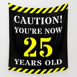 [ Thumbnail: 25th Birthday - Warning Stripes and Stencil Style Text Wall Tapestry ]