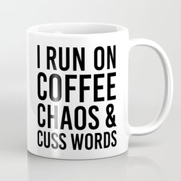 I Run On Coffee, Chaos & Cuss Words Mug