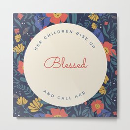 Her Children Rise Up And Call Her Blessed Metal Print