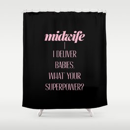 Funny Midwife Quote Shower Curtain