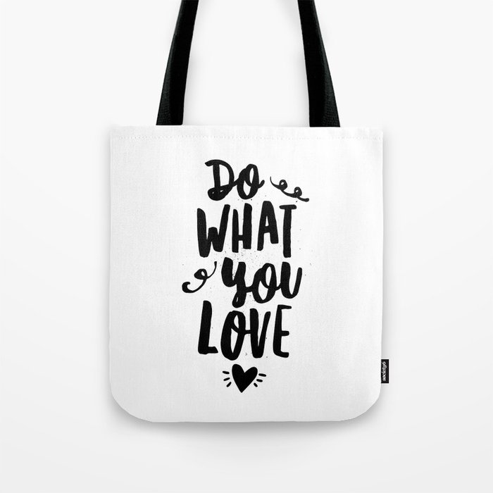 Do What You Love Black And White Modern Typographic Quote Poster Canvas Wall Art Home Decor Tote Bag By Themotivatedtype Society6