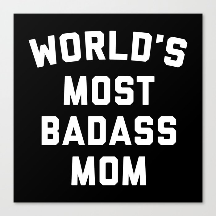 Badass Mom Funny Quote Canvas Print