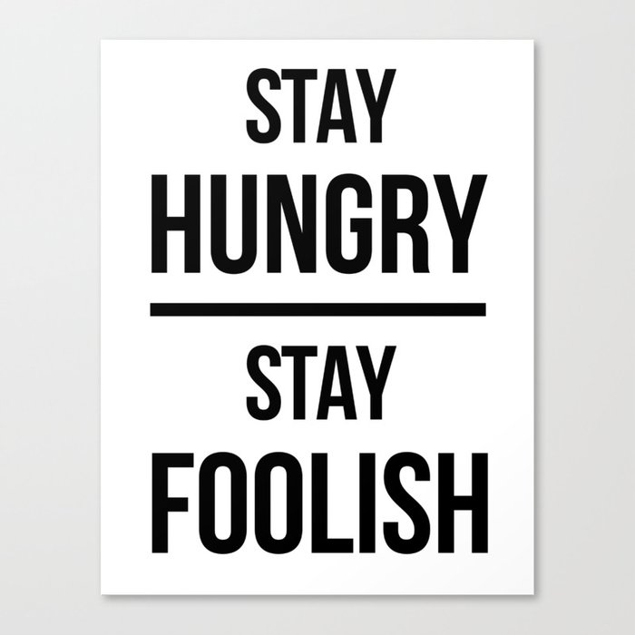 Stay hungry stay foolish. Stay hungry stay Foolish перевод. Цитата stay hungry stay Foolish. Stay hungry stay Foolish Wallpaper.