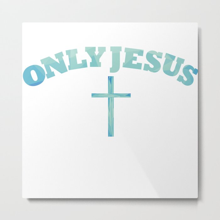 Only Jesus Metal Print