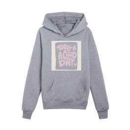 Today Is A Good Day | Pink Kids Pullover Hoodies