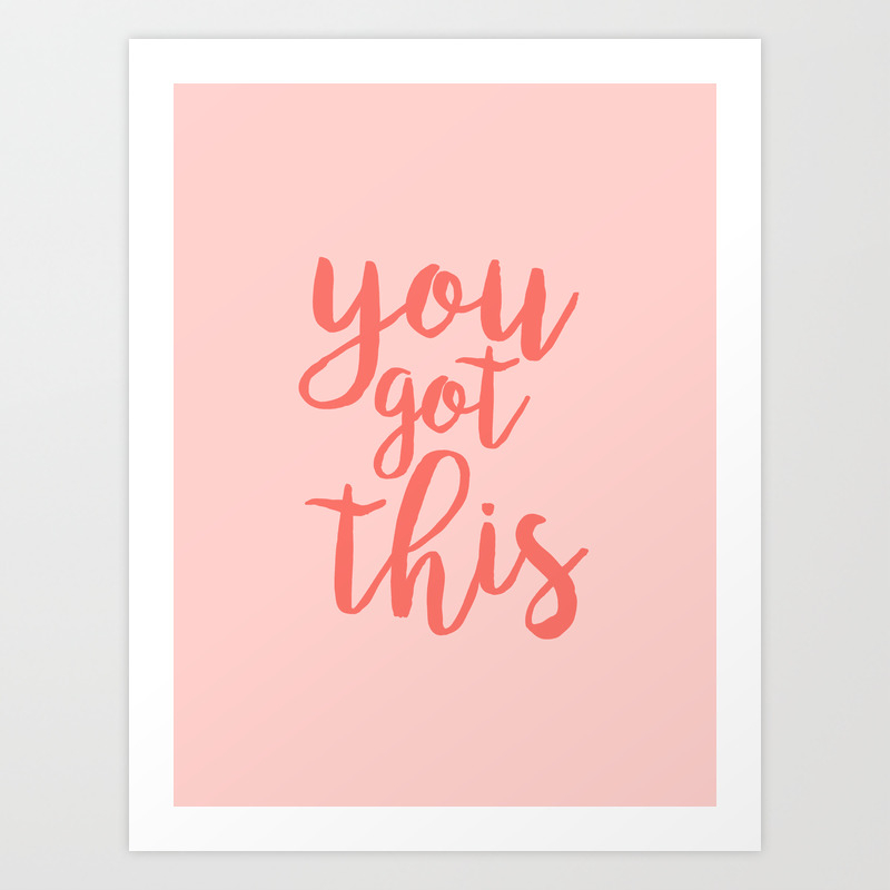 You Got This Quote Pink Art Print By Blue Sky Whimsy Society6