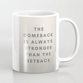 The comeback is always stronger Coffee Mug