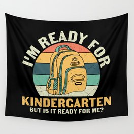 Ready For Kindergarten Is It Ready For Me Wall Tapestry