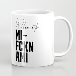 Welcome to Miam ( Mi fckn Ami ) Coffee Mug | Gift, Florida, Graphicdesign, Quote, Travel, Fun, Us, Text, Usa, Miami 