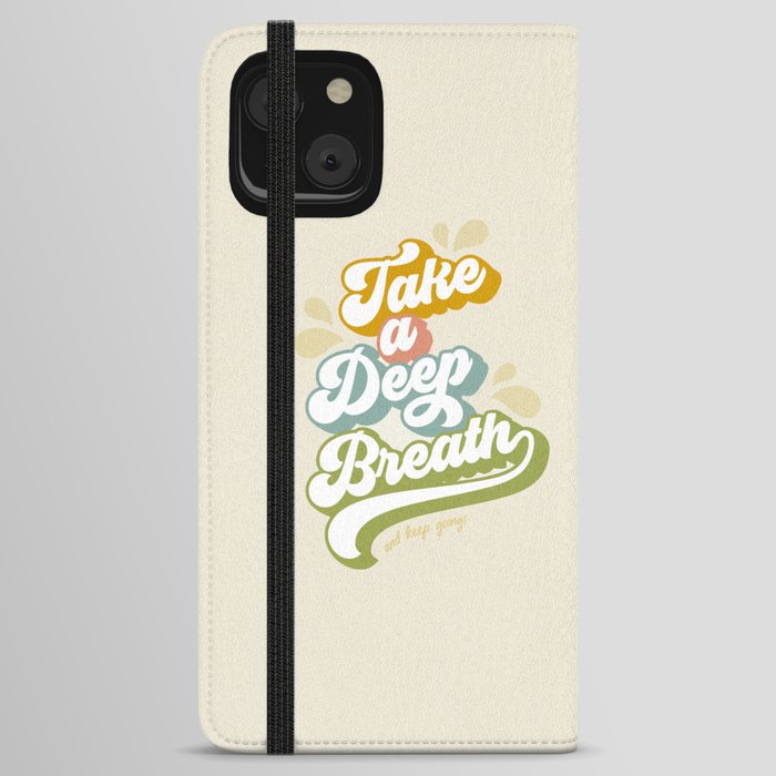 Take a Deep Breath - Motivational words iPhone Wallet Case